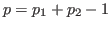 $p=p_1+p_2-1$