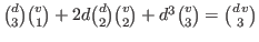 ${d \choose 3}{v \choose 1}
+2d{d \choose 2}{v \choose 2}+d^3{v \choose 3}={d\,v \choose 3}$