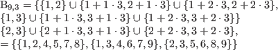 \begin{align*}
\mathcal{B}_{9,3}=\{&\{1,2\} \cup \{1+1\cdot 3,2+1\cdot 3\} \cup...
...dot 3\},\\
=\{&\{1,2,4,5,7,8\},\{1,3,4,6,7,9\},\{2,3,5,6,8,9\}\}
\end{align*}